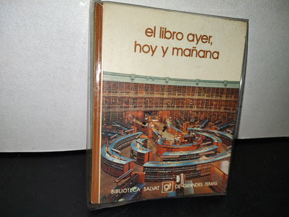 48- Biblioteca Básica Salvat. El Libro Ayer, Hoy Y Mañana
