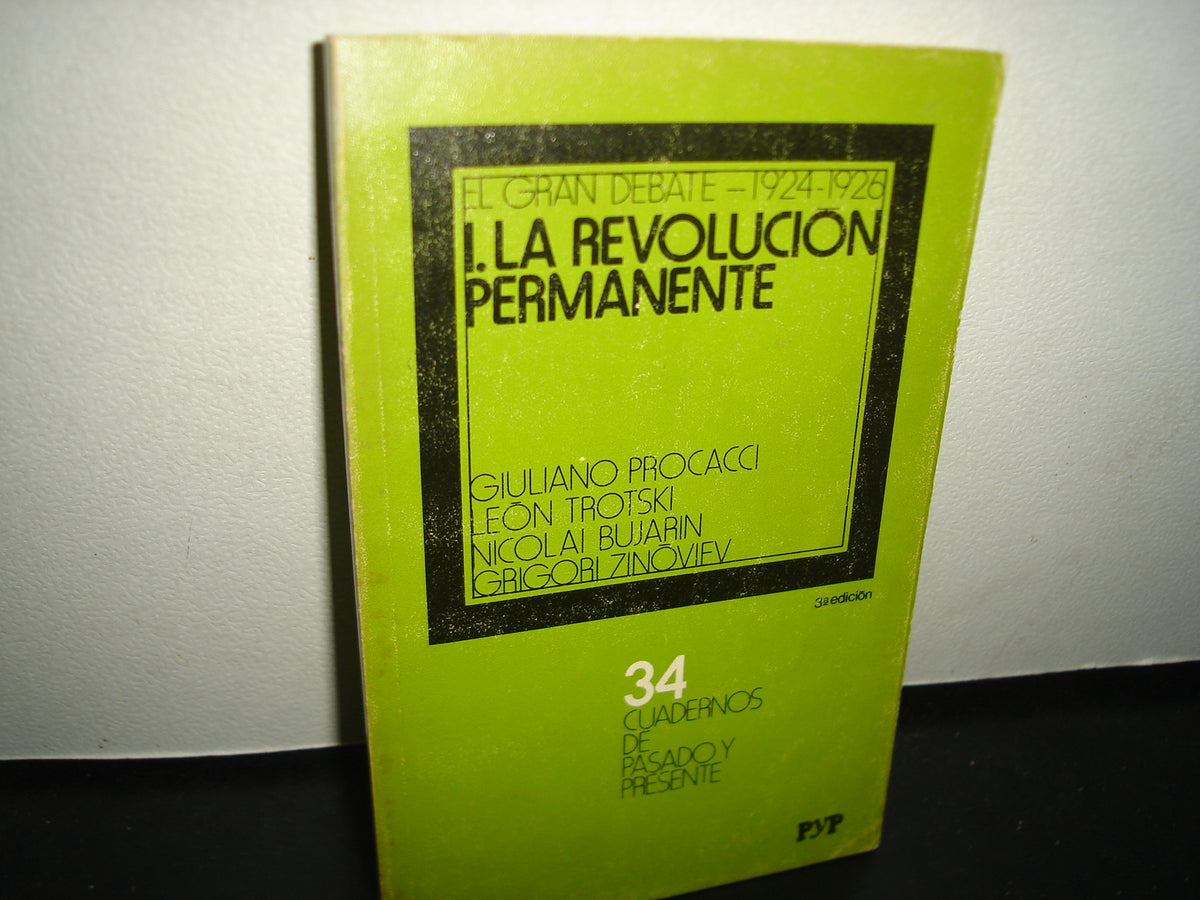 7- 34. Cuadernos De Pasado Y Presente. I. La Revolución Permanente. El Gran Debate 1924-1926 - Giuliano Procacci, León Trotski