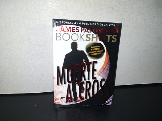 80- Muerte A Cross - James Patterson. Bookshots. Océanoexress - Primera Edición 2017