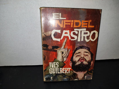 57- El ”Infidel” Castro. El Polvorín Cubano - Yves Guilbert - 1961