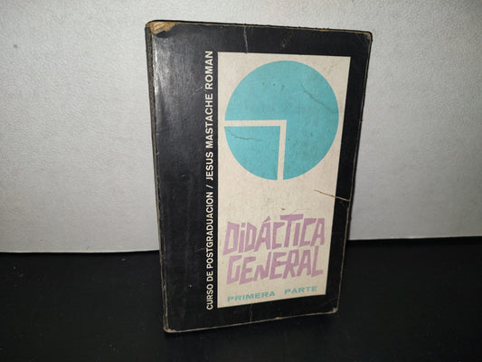 158- Didáctica General. Curso De Postgraduación. Primera Parte - Jesús Mastache Román, 1967