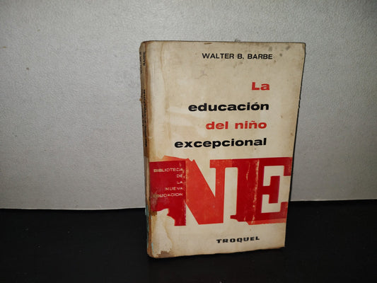 200- La Educación Del Niño Excepcional - Walter B. Barbe - Ediciones Troquel, 1968