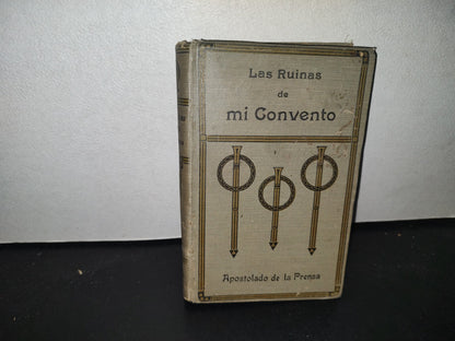 64- Las Ruinas De Mi Convento. Novela Contemporánea - 1920