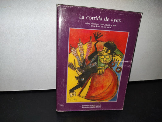 48- La Corrida De Ayer... Mito, Tradición, Ritual, Suerte Y Azar De La Fiesta De Los Toros - Ramón - Guadalajara, Jalisco, México - 1996