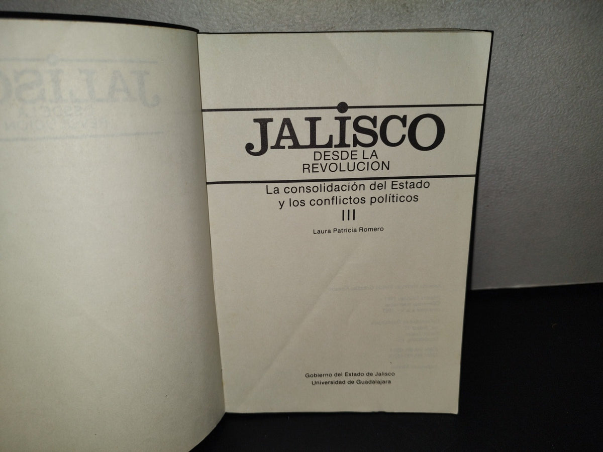 145- Jalisco Desde La Revolución Iii. La Consolidación Del Estado Y Los Conflictos Políticos - Primera Edición 1988