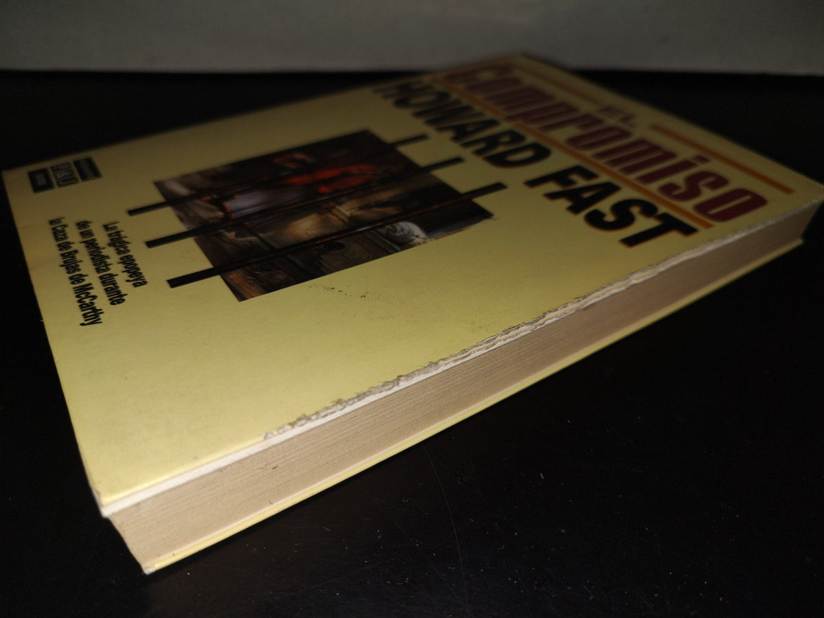 201- El Compromiso. La Trágica Epopeya De Un Periodista Durante La Caza De Brujas De McCarthy - Howard Fast - Plaza & Janés Editores, Primera Edición 1989