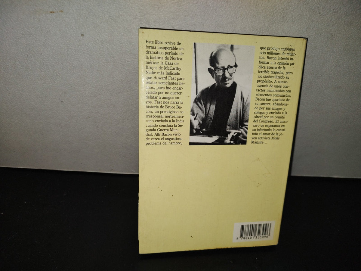 201- El Compromiso. La Trágica Epopeya De Un Periodista Durante La Caza De Brujas De McCarthy - Howard Fast - Plaza & Janés Editores, Primera Edición 1989