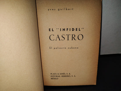 57- El ”Infidel” Castro. El Polvorín Cubano - Yves Guilbert - 1961