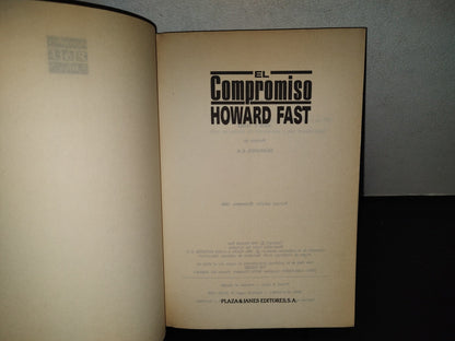 201- El Compromiso. La Trágica Epopeya De Un Periodista Durante La Caza De Brujas De McCarthy - Howard Fast - Plaza & Janés Editores, Primera Edición 1989
