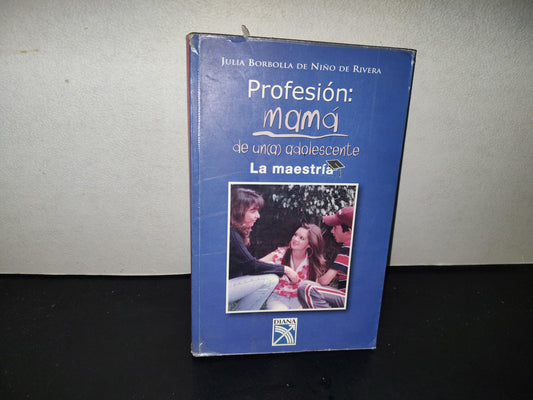 201- Profesión: Mamá De Un(a) Adolescente. La Maestría - Julia Borbolla De Niño De Rivera