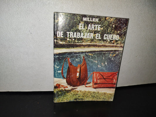 169- El Arte De Trabajar El Cuero - Miller - Editorial Albatros 1980