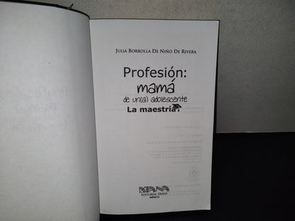 201- Profesión: Mamá De Un(a) Adolescente. La Maestría - Julia Borbolla De Niño De Rivera
