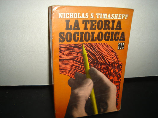 7- La Teoría Sociológica - Nicholas S. Timasheff - Fondo De Cultura Económica