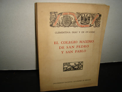 169- El Colegio Máximo De San Pedro Y San Pablo - Clementina Díaz De Ovando - Universidad Nacional Autónoma De México, 1985