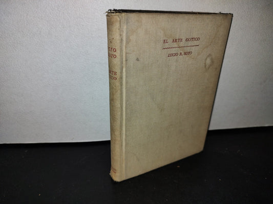 50- El Arte Gótico - Lucio R. Soto - Editorial Poseidón. Colección Todo Para Todos. 1943
