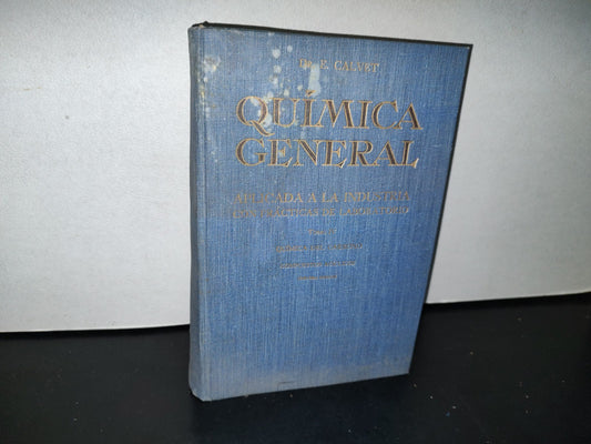 188- Química General Aplicada A La Industria Con Prácticas De Laboratorio IV. Enrique Calvet. Salvat Editores, S. A., 1951