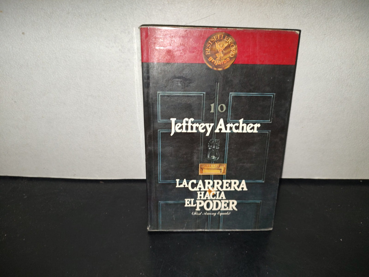 196- La Carrera Hacia El Poder - Jeffrey Archer - Editorial Grijalbo, 1985