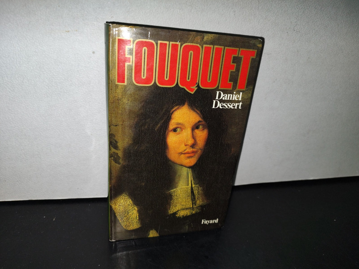 77- Fouquet - Daniel Dessert - Libraire Arthème Fayard, 1987