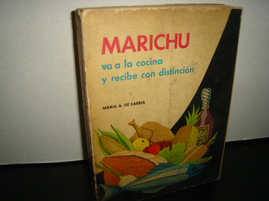 167- Marichu Va A La Cocina Y Recibe Con Distinción - María A. De Carbia - Primera Edición 1971