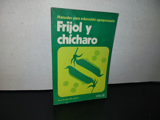 96- Frijol Y Chícharo - Manuales Para Educación Agropecuaria - Trillas