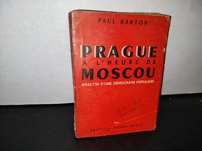 65- Prague A L'Heure De Moscou. Analyse D'Une Démocratie Populaire - Paul Barton - 1954