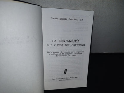 80- La Eucaristía, Luz Y Vida Del Cristianismo - Carlos Ignacio González - 2004