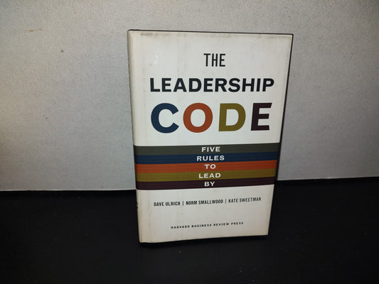 114- The Leadership Code. Five Rules To Lead By - Dave Ulrich, Norm Smallwood, Kate Sweetman