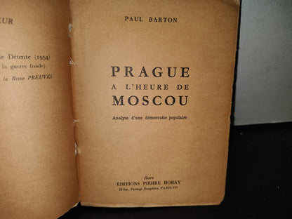 65- Prague A L'Heure De Moscou. Analyse D'Une Démocratie Populaire - Paul Barton - 1954