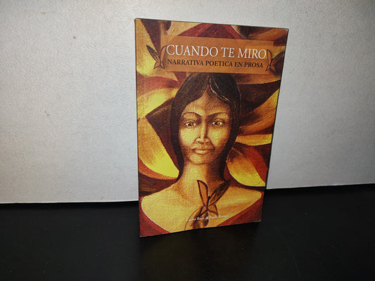 101- Cuando Te Miro. Narrativa Poética En Prosa - Carlos Rene Di Paulo Zozaya