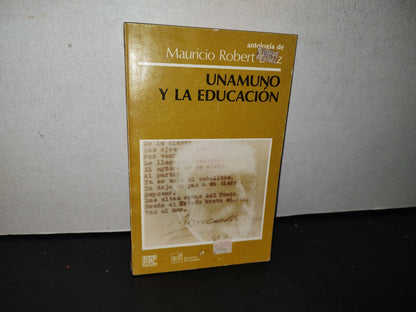 80- Unamuno Y La Educación - Antología De Mauricio Robert Díaz - Primera Edición 1985