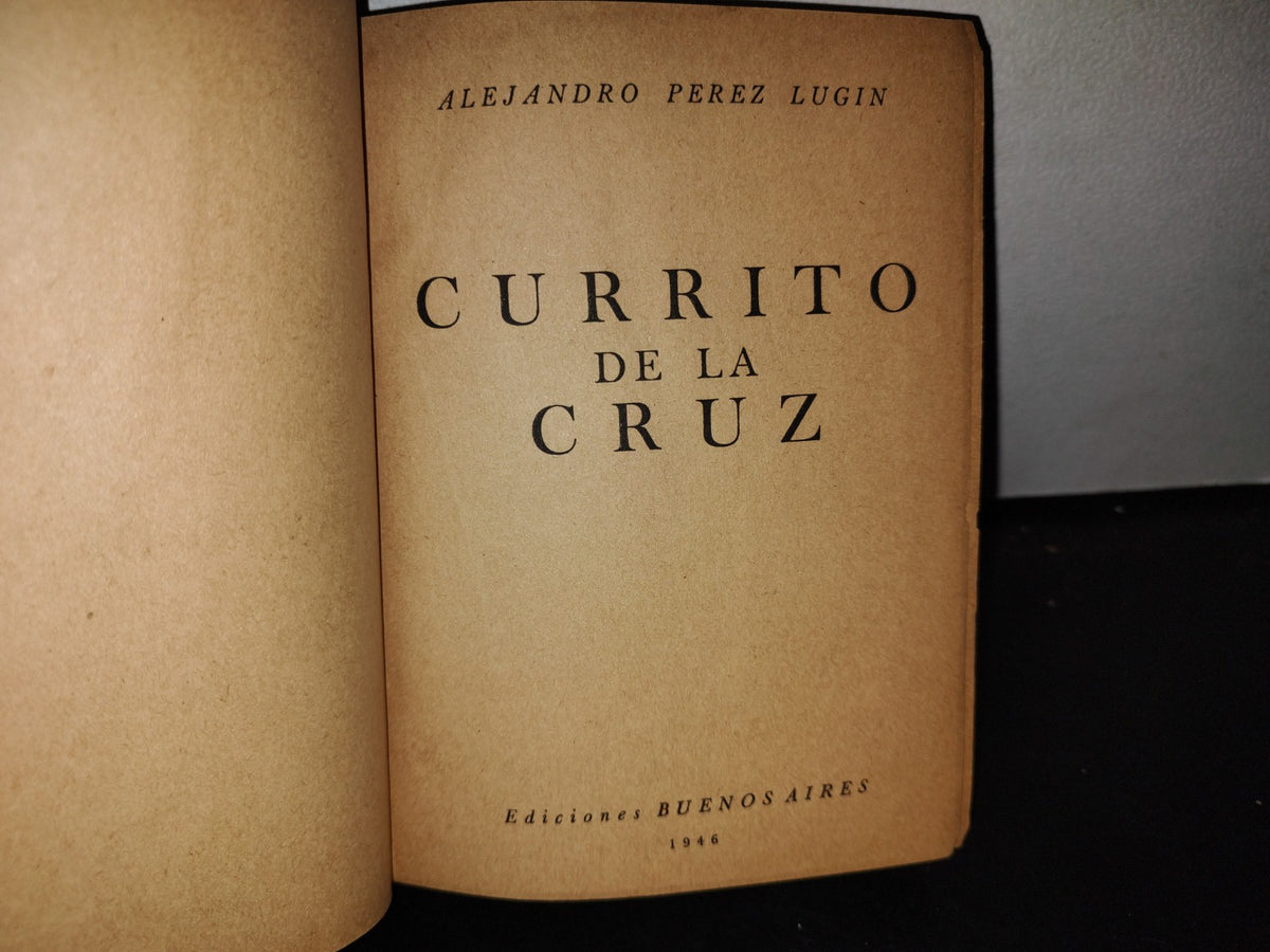 66- Currito De La Cruz - Alejandro Pérez Lugin - Ediciones Buenos Aires, 1946