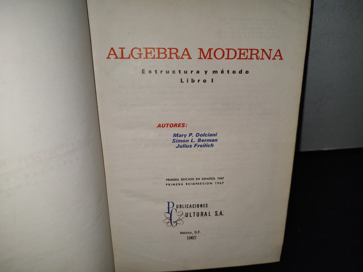 54- Álgebra Moderna. Estructura Y Método Libro I - Dolciani, Berman, Freilich - Publicaciones Cultural, S. A., 1967