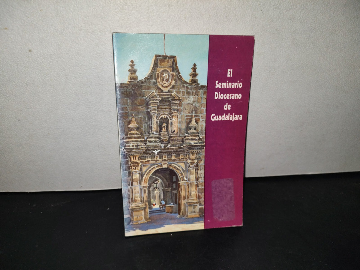 215- El Seminario Diocesano De Guadalajara. Jaime Olveda Editor. El Colegio De Jalisco, 1A. Ed. 1996