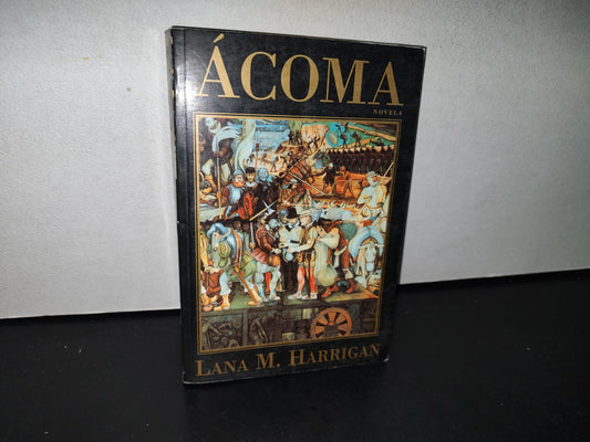 77- Ácoma. Novela - Lana M. Harrigan - Editorial Atántida. Primera Edición 1999