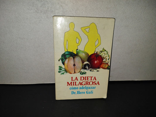 201- La Dieta Milagrosa. Cómo Adelgazar - Dr- Hero Gali - Gómez Gómez Hnos. Editores - 80's