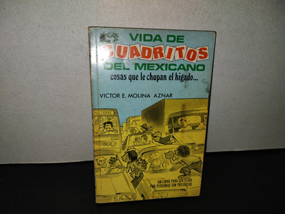 202- Vida De Cuadritos Del Mexicano. Cosas Que Le Chupan El Hígado... - Víctor E. Molina Aznar. 1980