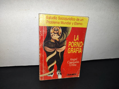 179- La Pornografía. Estudio Sociojurídico De Un Problema Mundial Y Eterno - Ángel Caamaño Uribe - EDAMEX, 1989