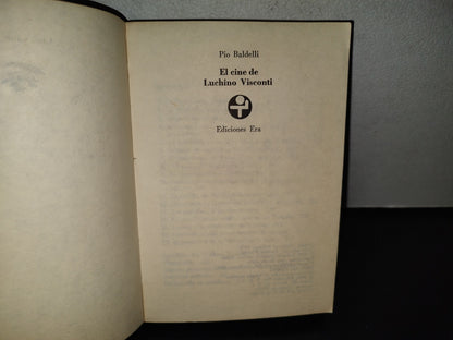 139- El Cine De Visconti - Pio Baldelli - Ediciones Era - Primera Edición En Español, Ampliada: 1980