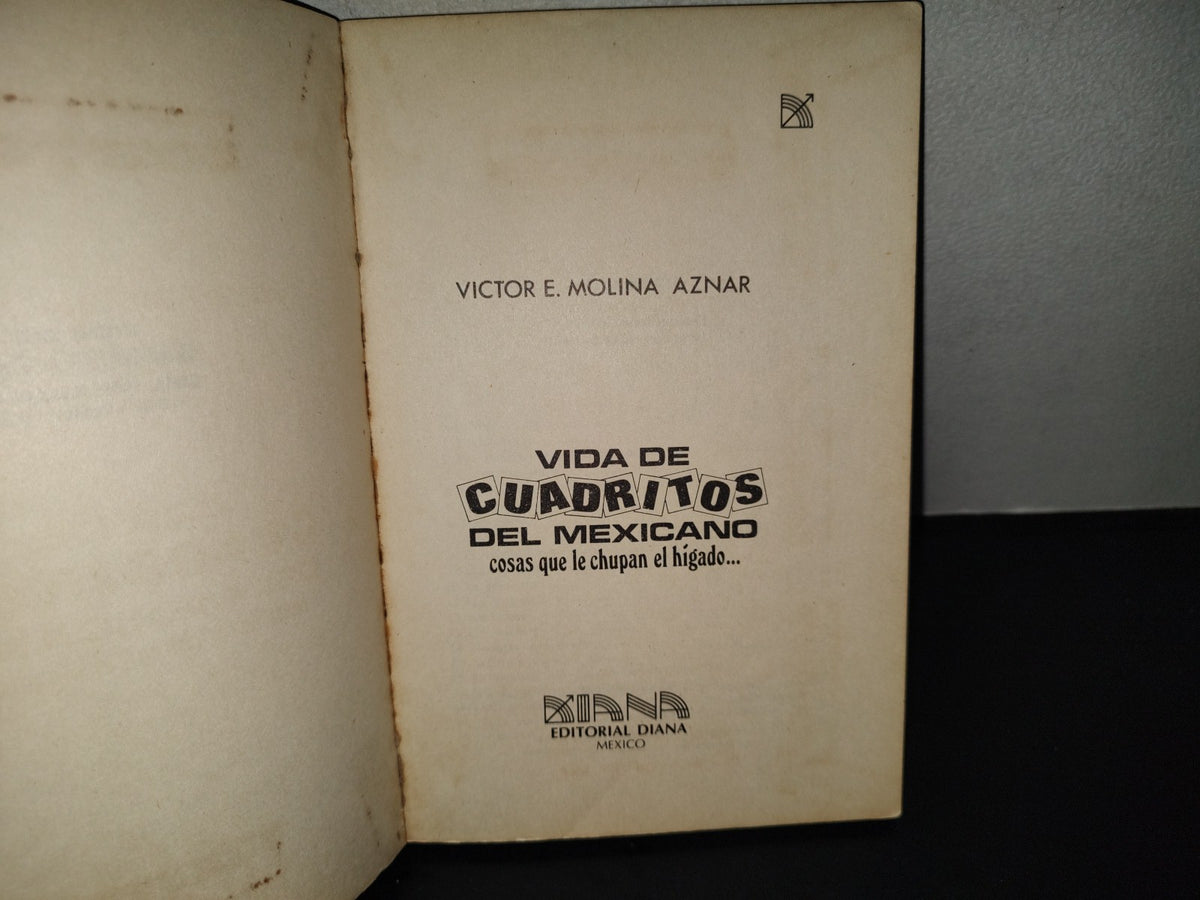 202- Vida De Cuadritos Del Mexicano. Cosas Que Le Chupan El Hígado... - Víctor E. Molina Aznar. 1980