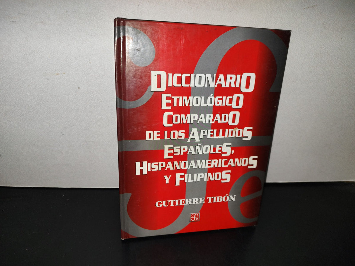 158- Diccionario Etimológico Comparado De Los Apellidos Españoles, Hispanoamericanos Y Filipinos. Fondo De Cultura Económica - 2001