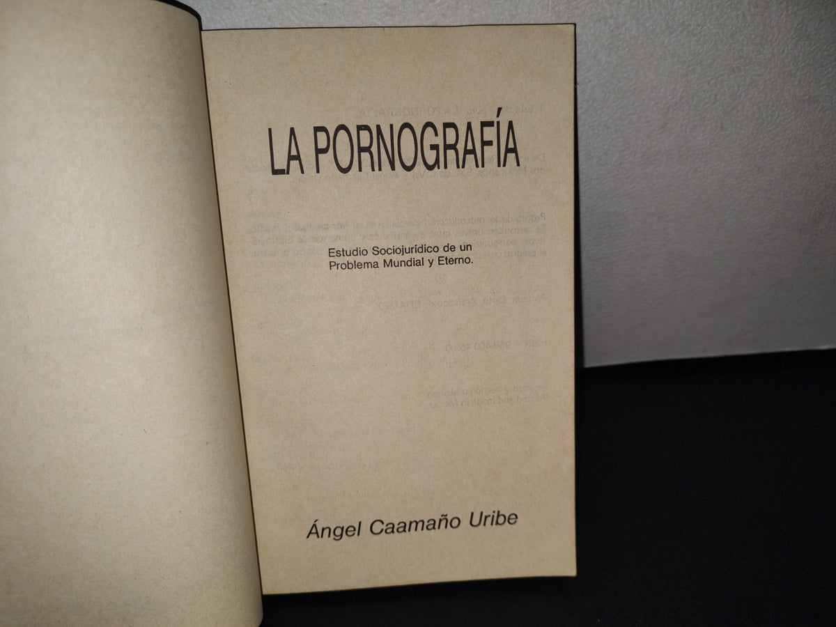 179- La Pornografía. Estudio Sociojurídico De Un Problema Mundial Y Eterno - Ángel Caamaño Uribe - EDAMEX, 1989