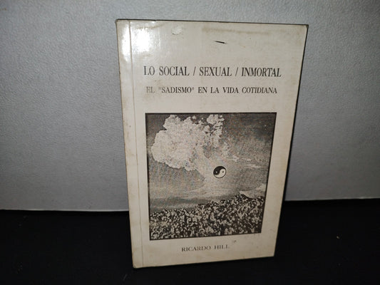 58- Lo Social / Sexual / Inmortal. El ”Sadismo” En La Vida Cotidiana - Ricardo Hill