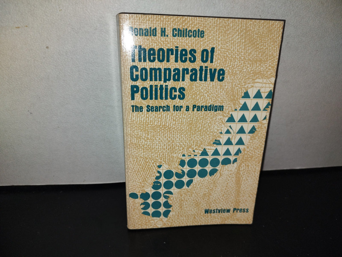 114- Theories Of Comparative Politics - Ronald H. Chilcote - Westview Press - 1981