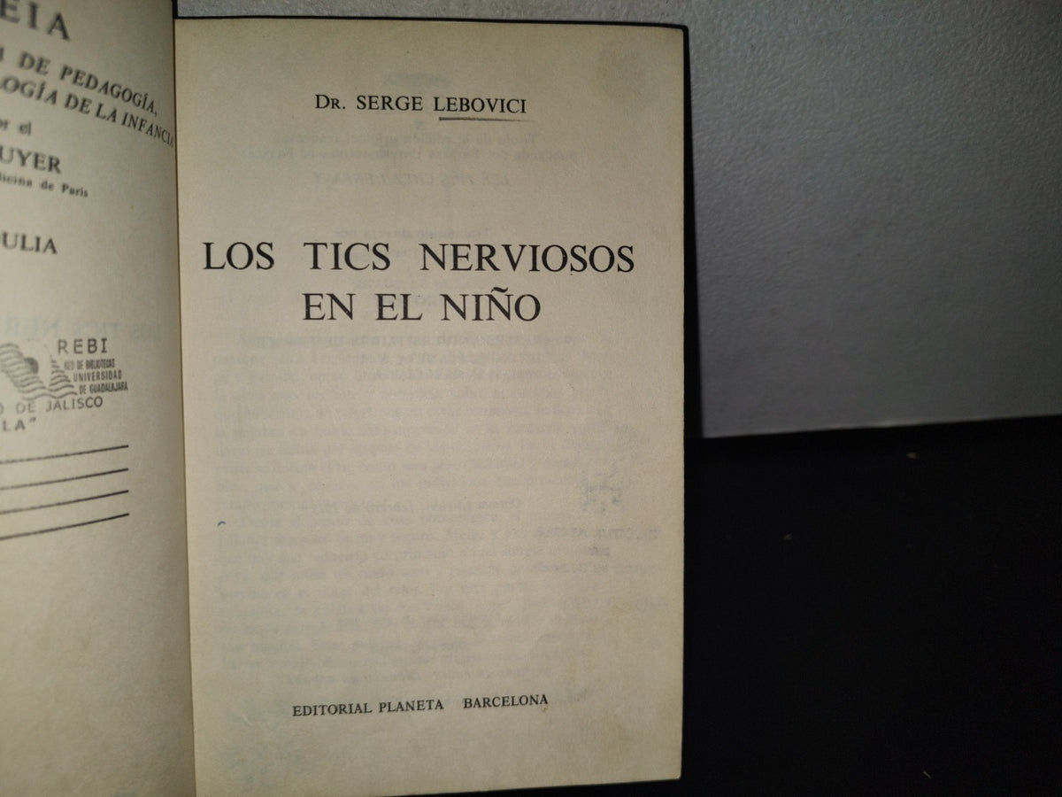 89- Los Tics Nerviosos En El Niño - Dr. Serge Lebovici - Editorial Planeta, Barcelona - 1975