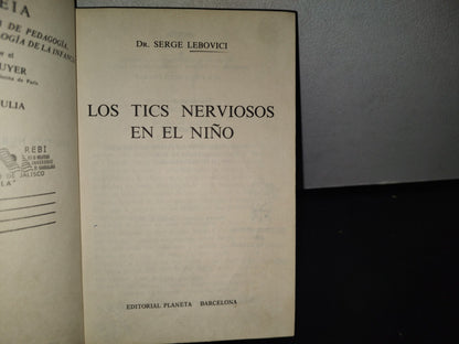 89- Los Tics Nerviosos En El Niño - Dr. Serge Lebovici - Editorial Planeta, Barcelona - 1975
