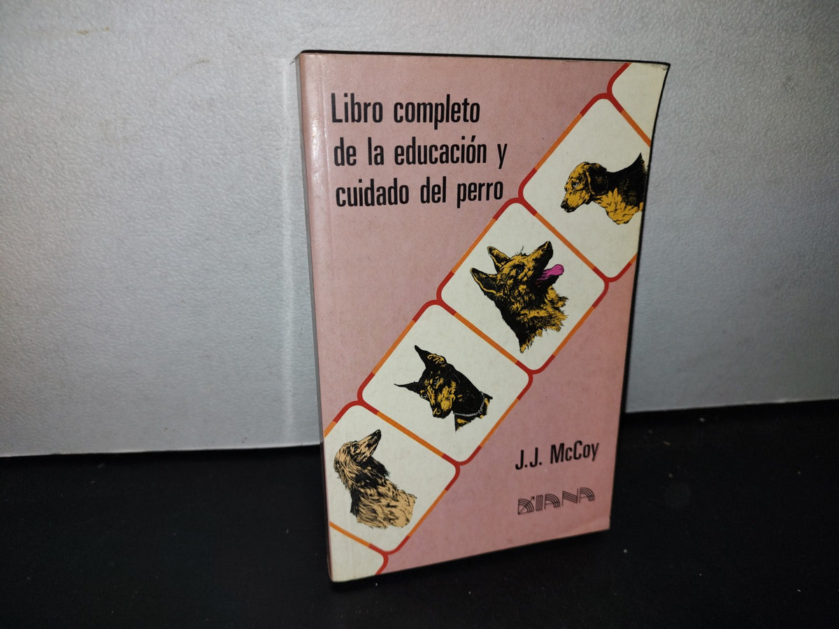 66- Libro Completo De La Educación Y Cuidado Del Perro - J. J. Mccoy