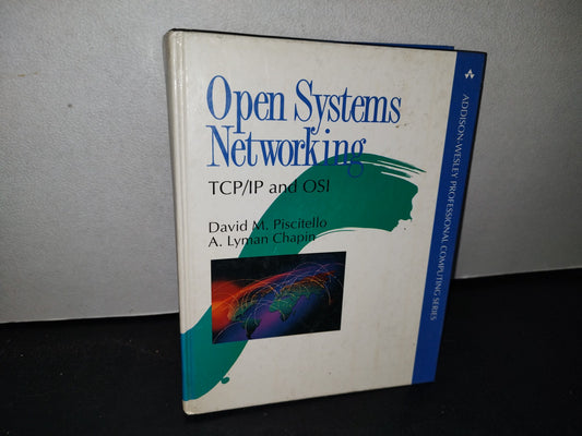 174- Open Systems Networking. Tcp/Ip And Osi - David M. Piscitello, A. Lyman Chapin - 1993
