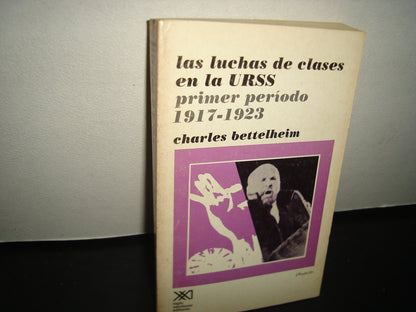 7- Las Luchas De Clases En La Urss. Primer Período 1917-1923 - Charles Bettelheim - Siglo Veintiuno Editores - 1980