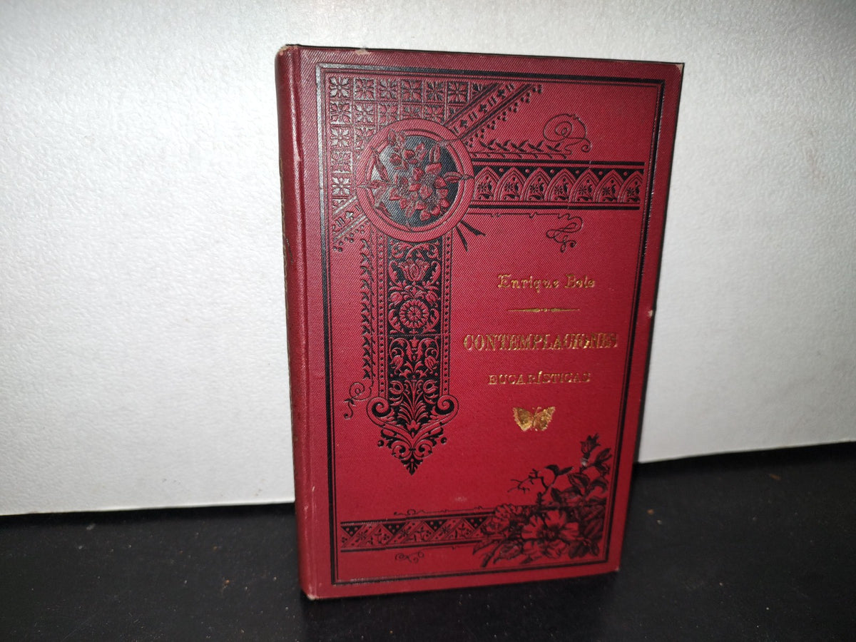 60- Contemplaciones Eucarísticas- Enrique Bolo. México, Librería Religiosa, Herrero Hermanos, 1897