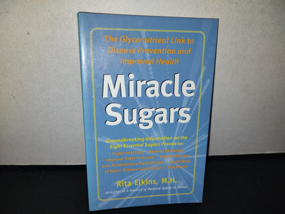 114- Miracle Sugars. The Glyconutrient Link To Disease Prevention And Improved Health - Rita Elkins